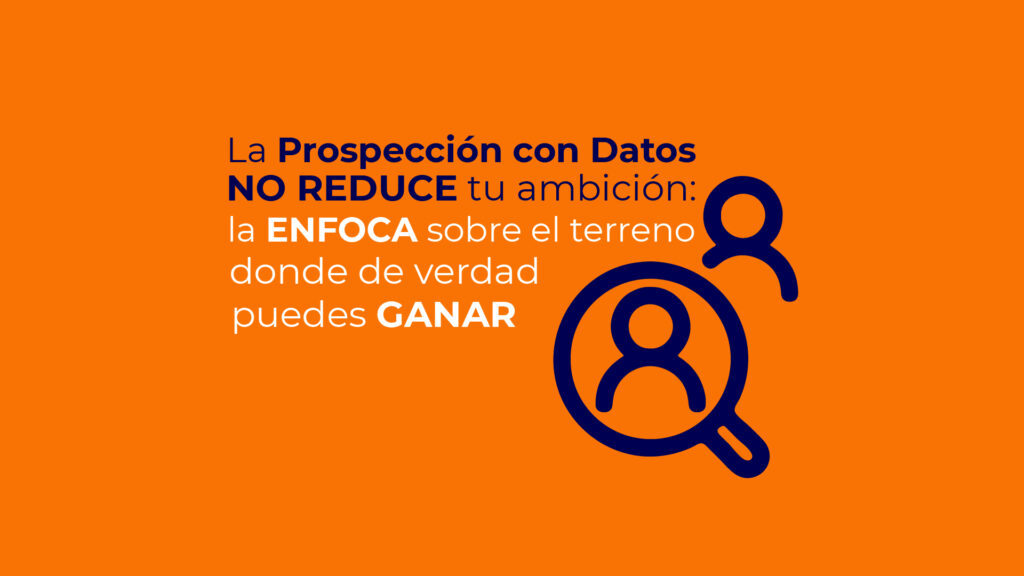 Prospección con datos para identificar y enfocar esfuerzos comerciales en cuentas calificadas.