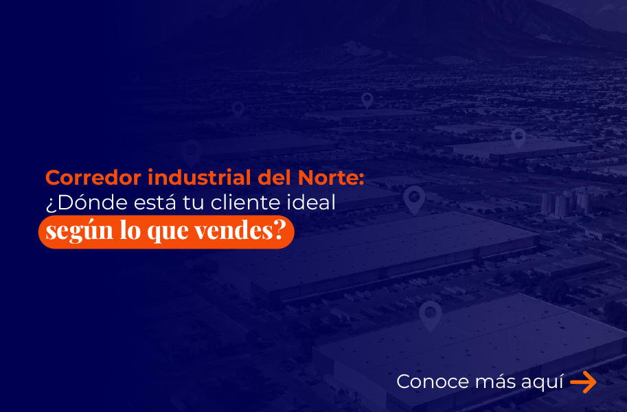 Guía por corredor industrial del Norte: dónde está tu cliente ideal según lo que vendes
