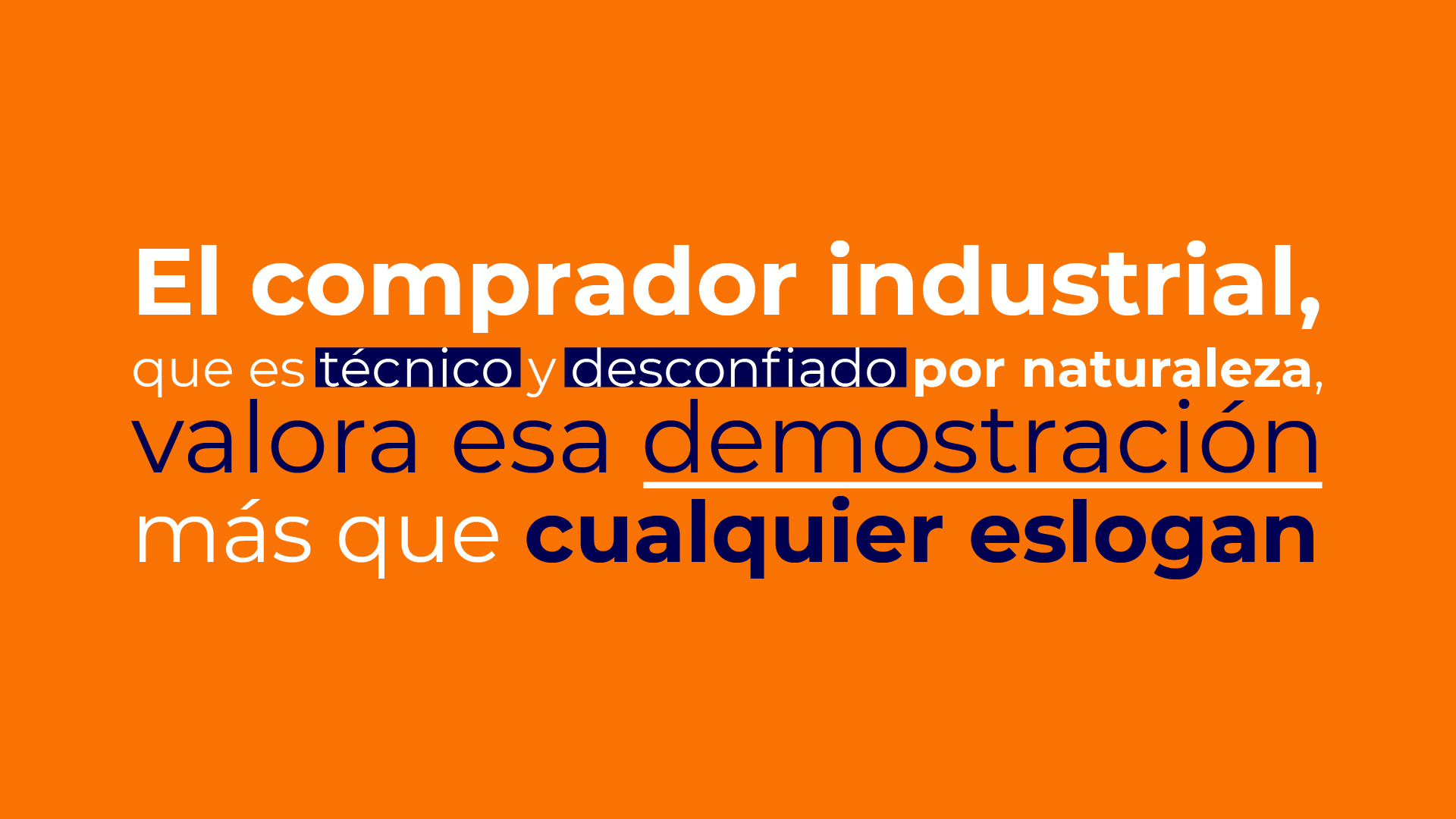 El comprador industrial valora la demostración técnica más que cualquier eslogan