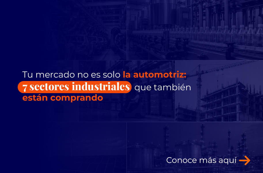 Tu mercado no es solo la automotriz: 7 sectores industriales que también están comprando